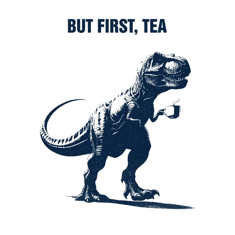 But first Tea, Tea Rex