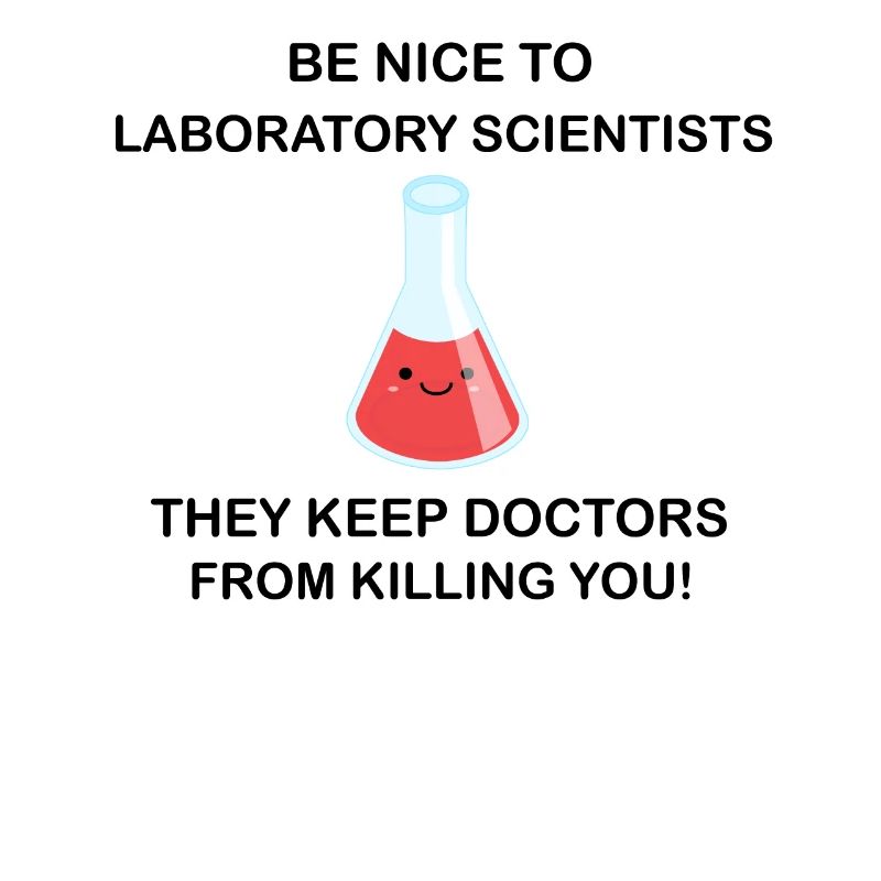 Be nice to laboratory scientists!