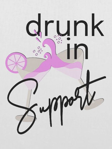 Drunk in support