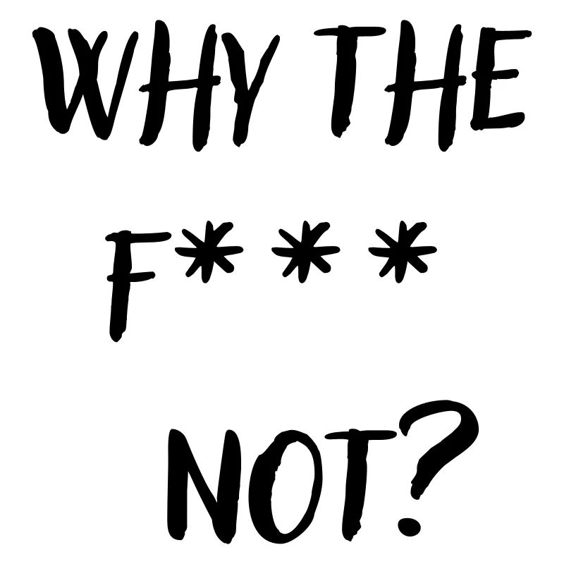 whythefnot