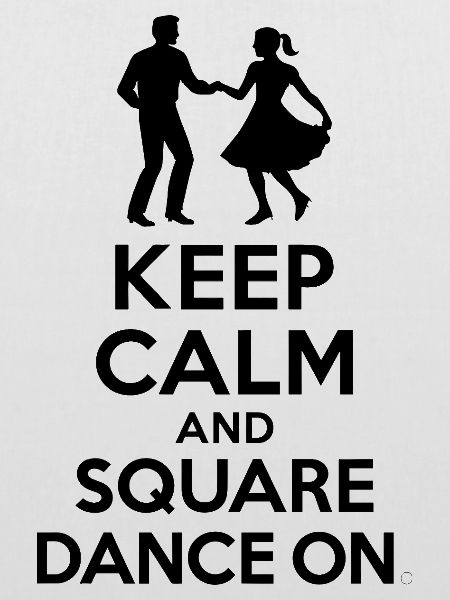 Keep Calm and Square Dance On