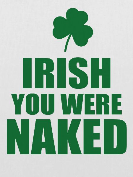 Irish you were naked