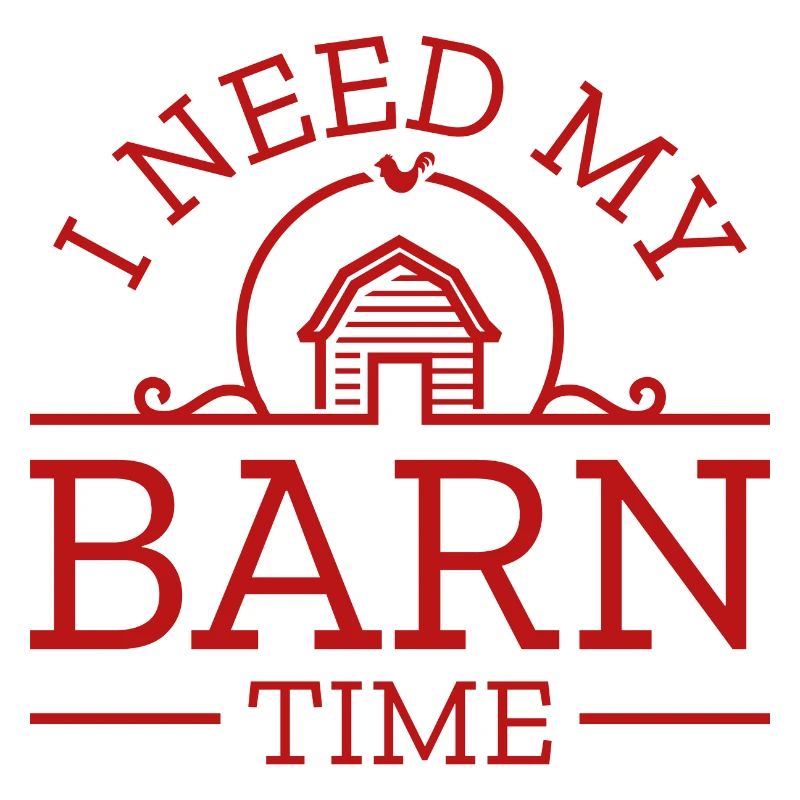 I Need My Barn Time
