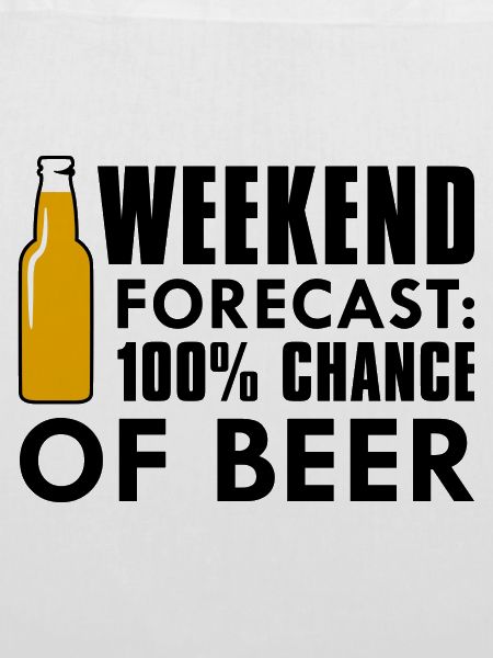 Weekend Forecast Beer