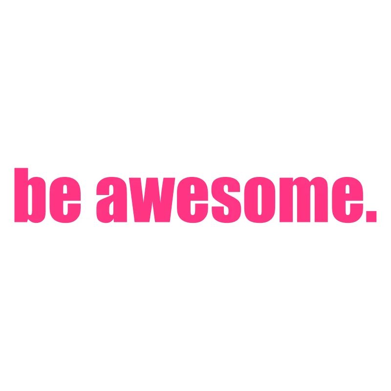 Design "be awesome."