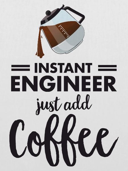 Instant Engineer - Just Add Coffee