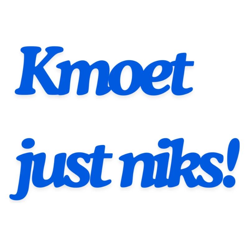 Kmoet just niks, Antwerps dialect Shirts