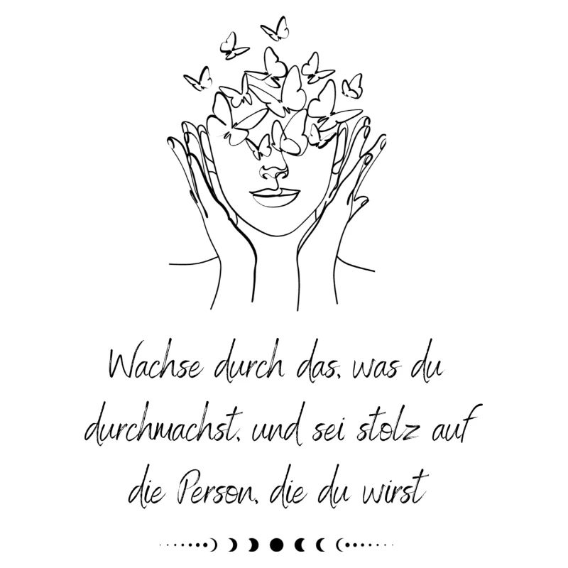 Wachse durch das was du durchmachst und sei stolz