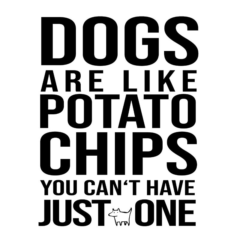 Hunde sind wie chips Hund Hündchen Hundefreund