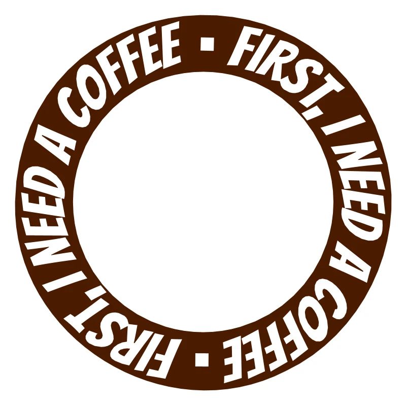 First I need Coffee