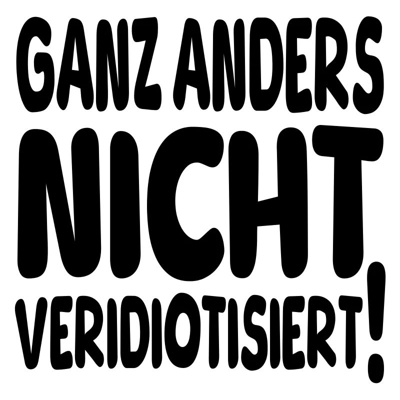 ganz anders nicht