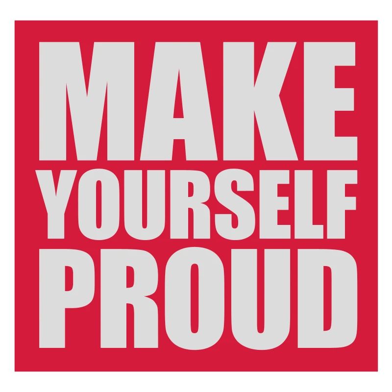 make yourself proud Zitat