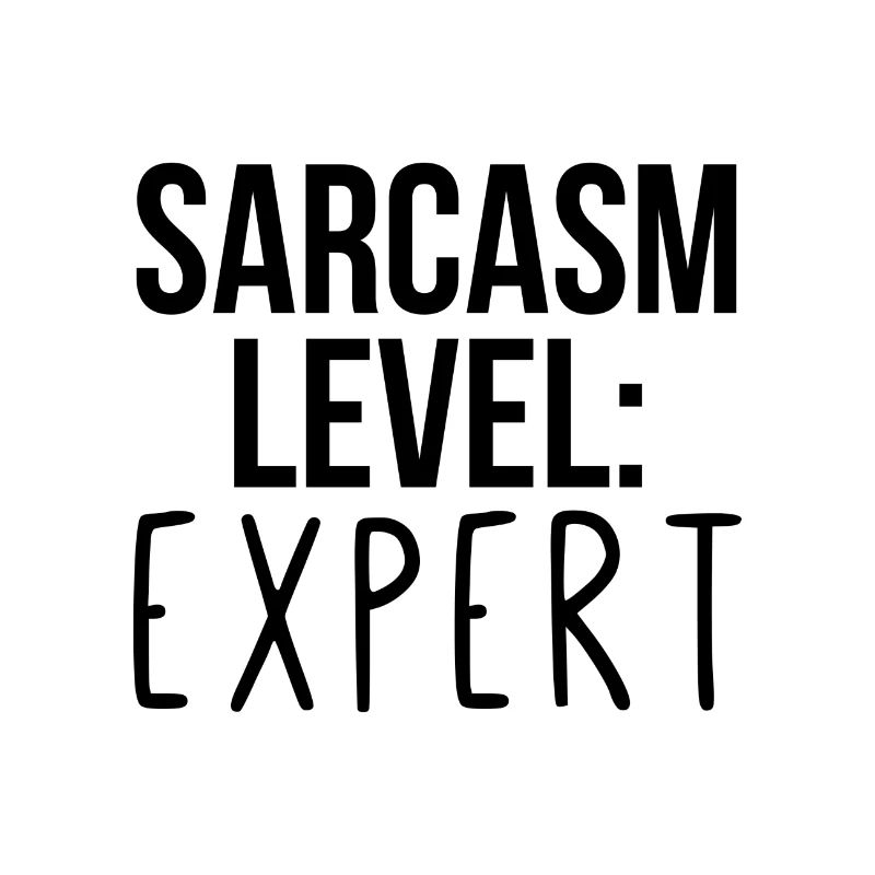 Sarcasm level: Expert