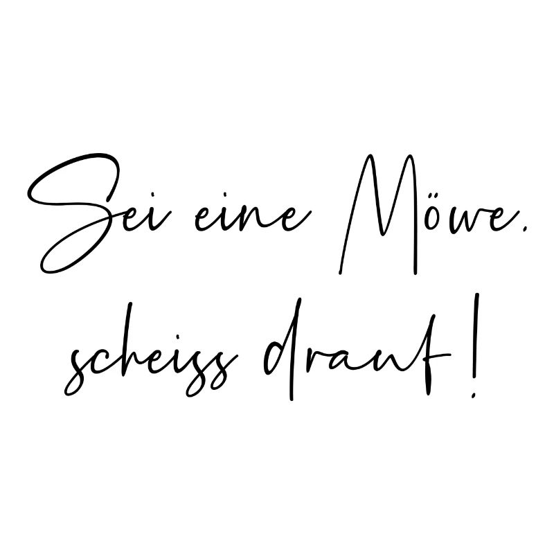 Sei eine Möwe scheiss drauf