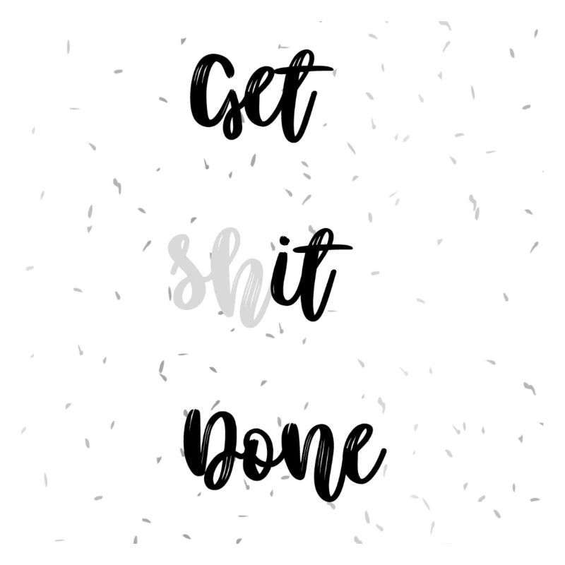Get Shit Done