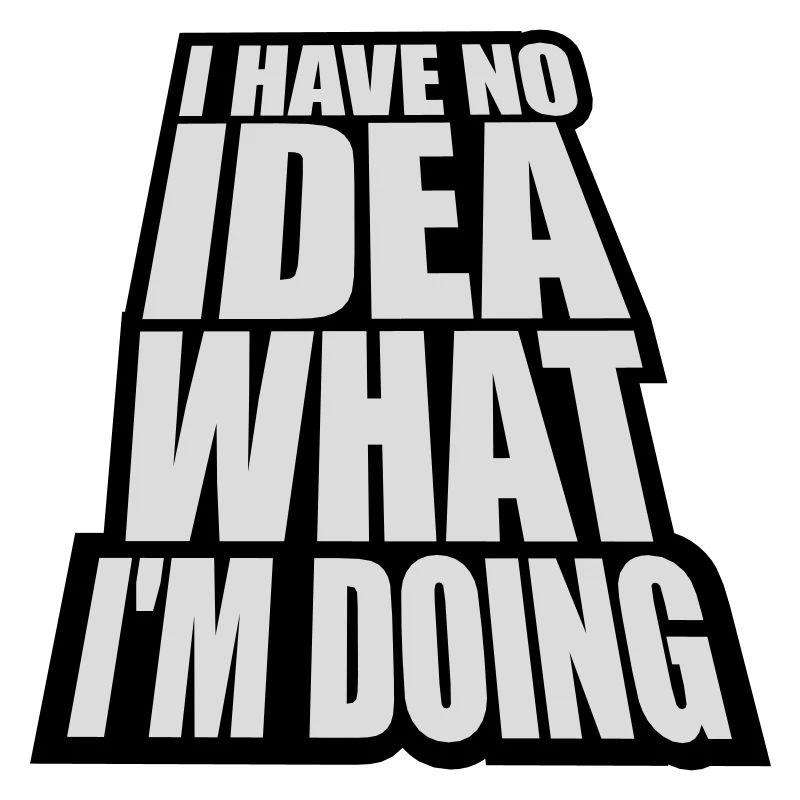 I Have No Idea