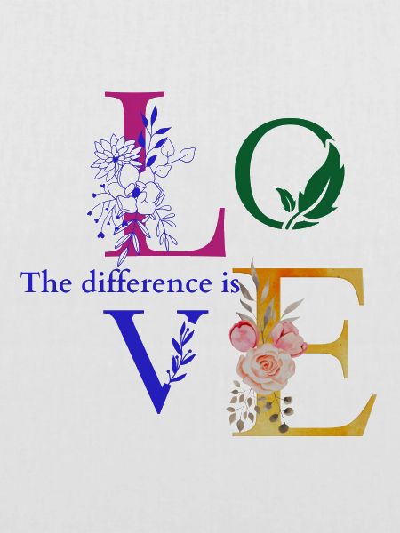 The difference is love