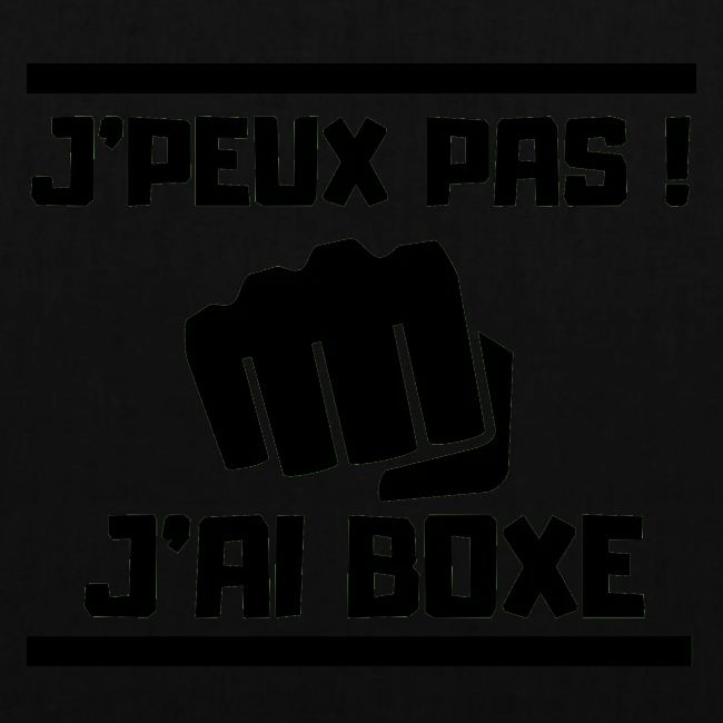 J PEUX PAS J AI BOXE
