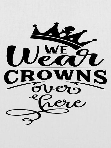 We wear Crowns over here
