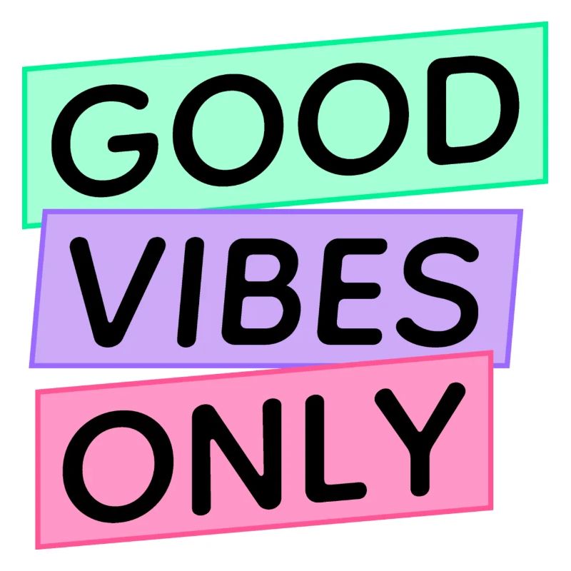 Good Vibes Only
