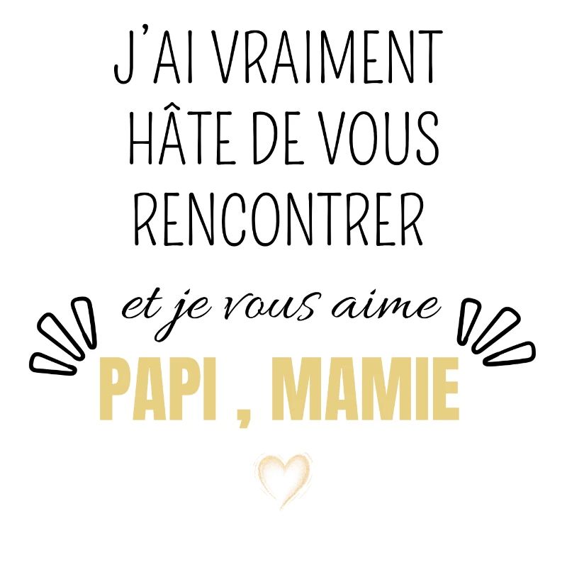 J’ai vraiment hâte de vous rencontrer papi mamie