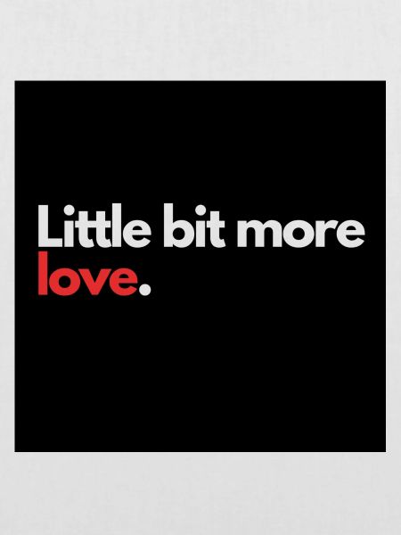 Little bit more love