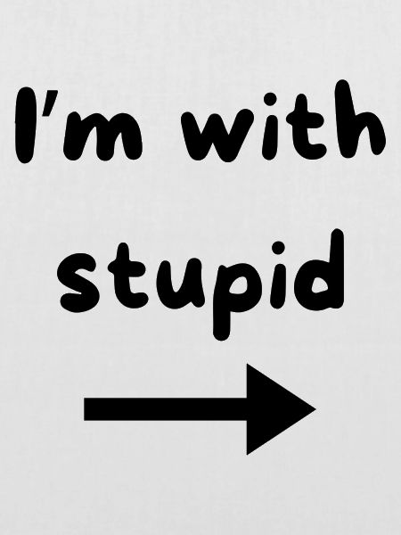 Im with stupid