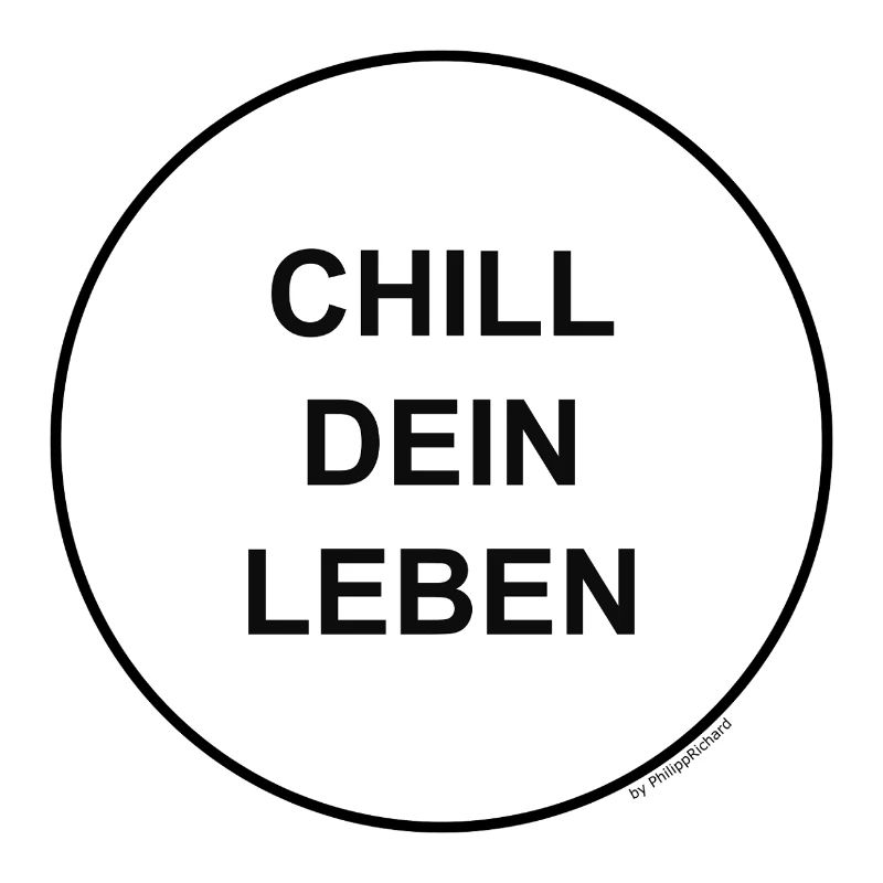 Chill dein Leben!
