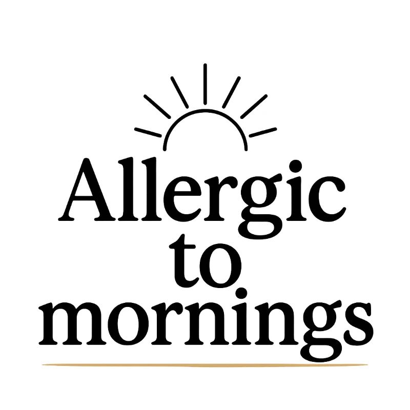 Allergic to mornings