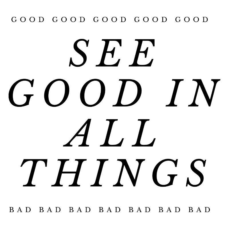 See the good things