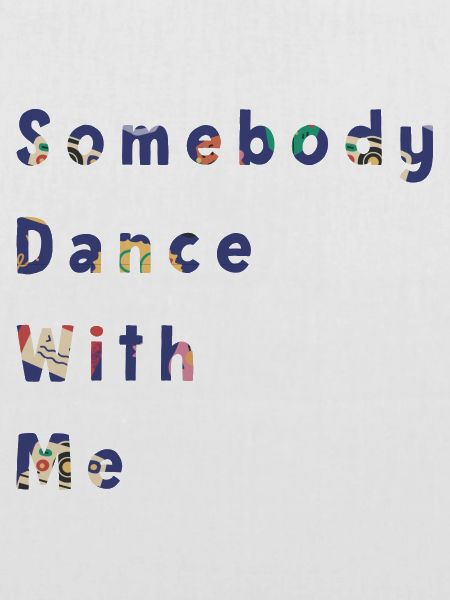 Somebody dance with me