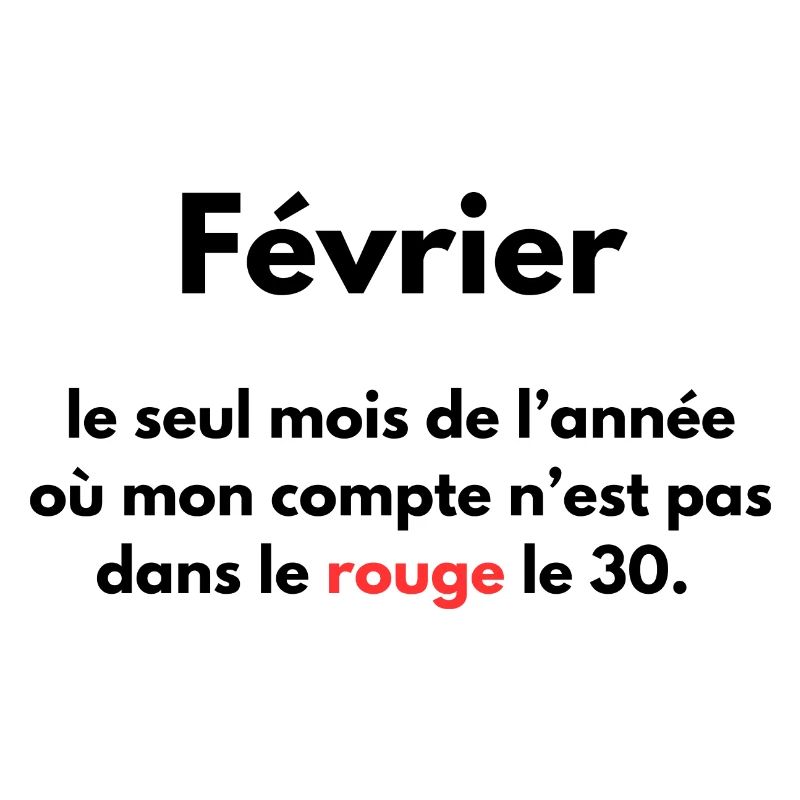 Février le seul mois où je suis pas dans le rouge