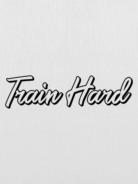 Train Hard