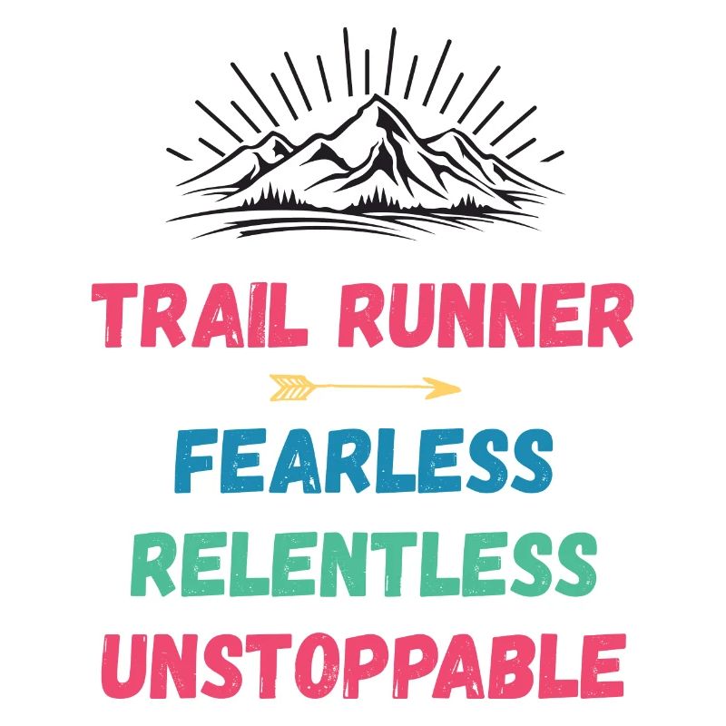 Trail Runner - Fearless. Relentless. Unstoppable.