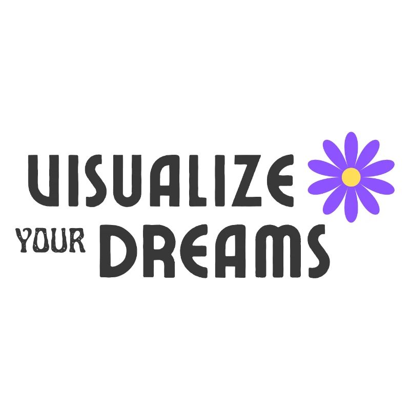 Visualize your dreams