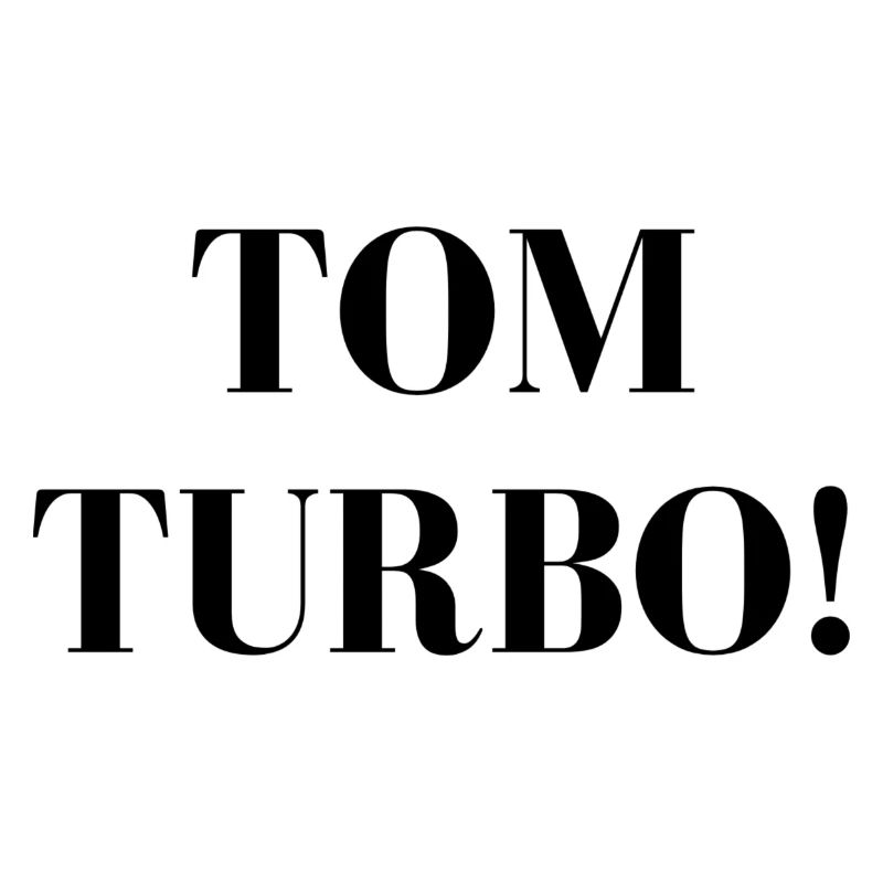 Tom Turbo!
