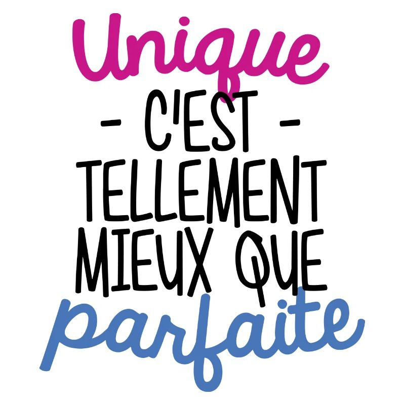 Unique c'est tellement mieux que parfaite