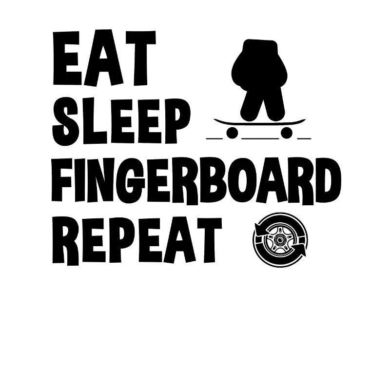 Eat Sleep Fingerboard Repeat