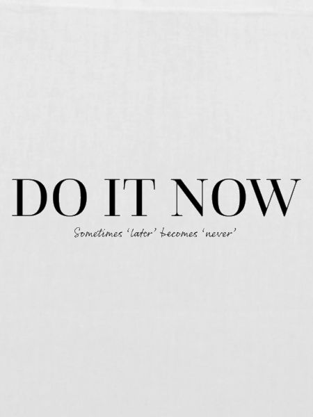 do it now
