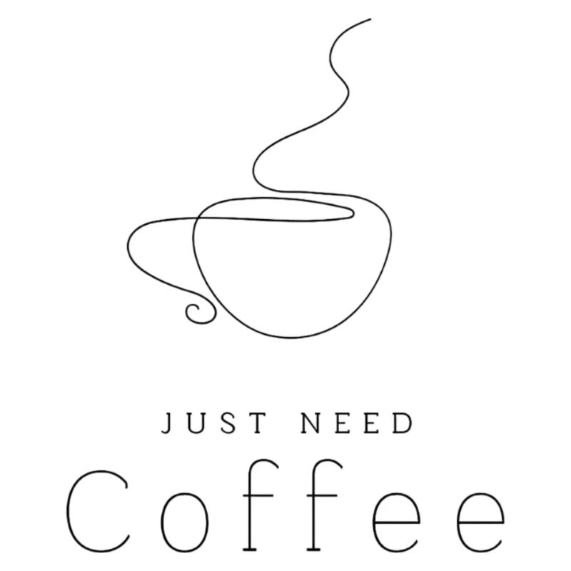 Just need Coffee