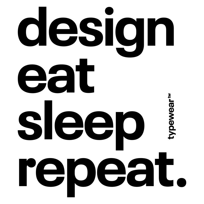»design eat sleep repeat« Typography Design