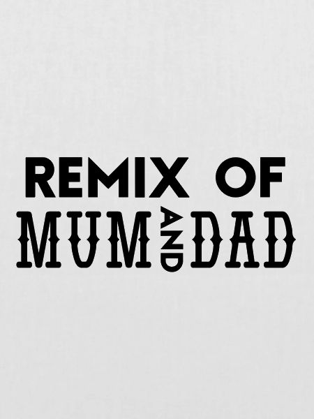 Remix of Mum and Dad