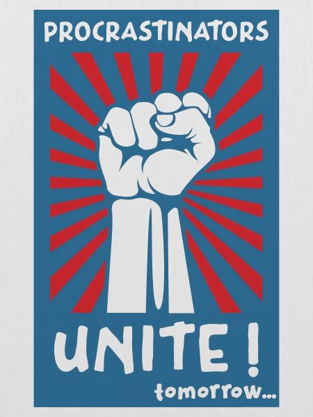 Procrastinators Unite! Tomorrow.