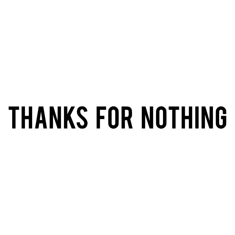 Thanks For Nothing