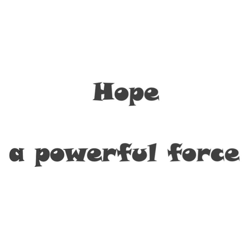 Hope a powerful force