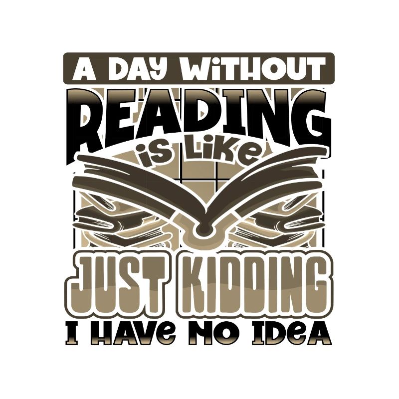 Book Lover Gift A Day Without Reading Just