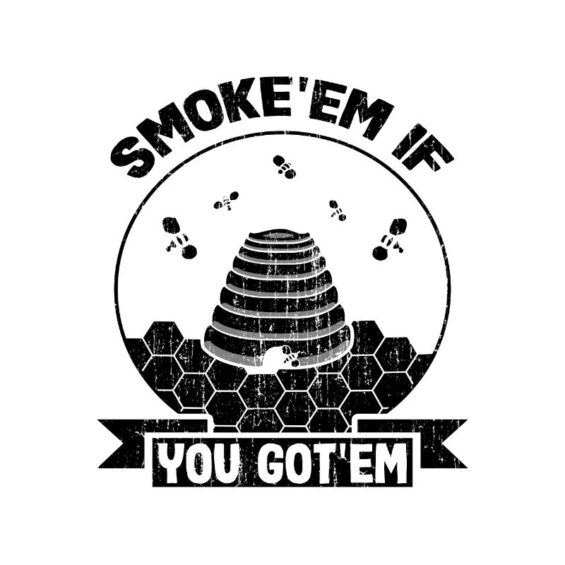 Beekeeper Gift Smoke 'em If You Got 'Em Behive