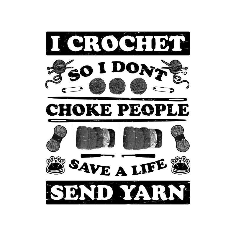 Crocheter Gift Crochet So Don't Choke Poeple Save