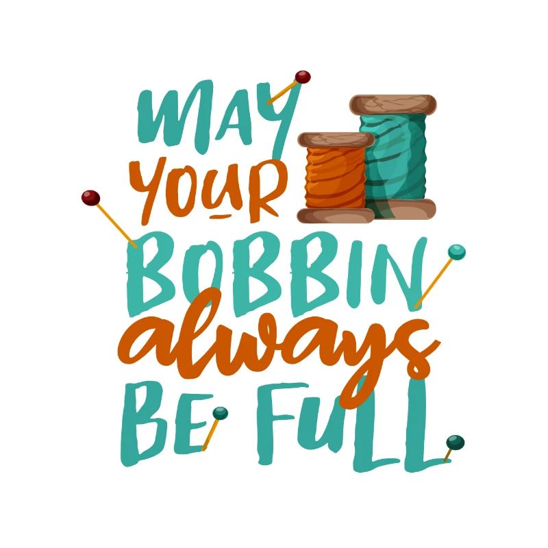 Seamstress Gift May Your Bobbin Always be Full