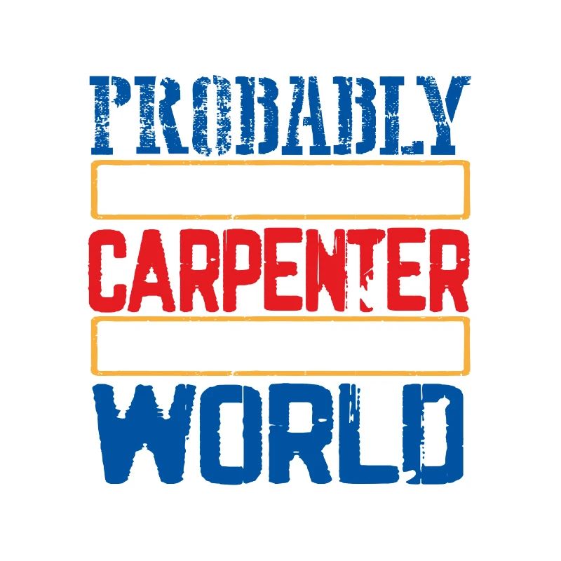 Carpenter Gift Probably Best Carpenter in the